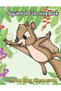 Squirrel Coloring Book Tropical Jungle Mandala Edition