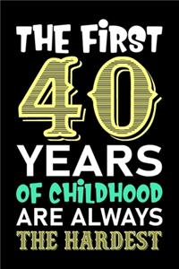 The First 40 Years Of Childhood Are Always The Hardest