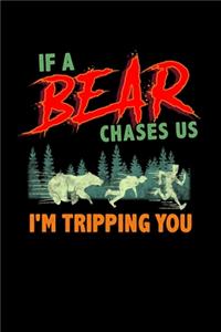 If a Bear Chases Us I'm Tripping You