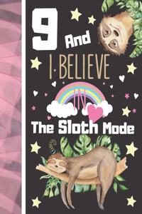 9 And I Believe In The Sloth Mode