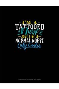 I'm A Tattooed Nurse Just Like A Normal Nurse Except Much Hotter