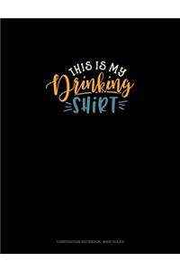 This Is My Drinking Shirt