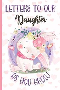 Letters To Our Daughter as You Grow