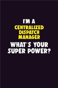 I'M A Centralized Dispatch Manager, What's Your Super Power?