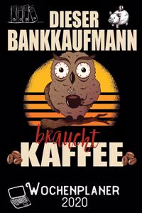 Dieser Bankkaufmann braucht Kaffee - Wochenplaner 2020