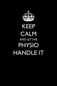 Keep Calm And Let The Physio Handle It