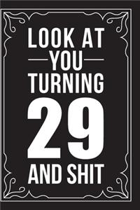 Look at You Turning 29 and Shit