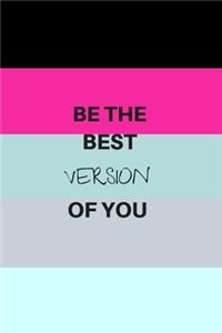 Be the Best Version of You