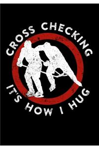 Season Stats Journal For Ice Hockey Games Cross Checking It's How I Hug