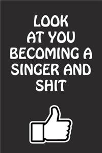 Look at You Becoming a Singer and Shit