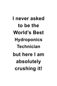 I Never Asked To Be The World's Best Hydroponics Technician But Here I Am Absolutely Crushing It