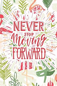 Never Stop Moving Forward