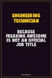 Engineering technician, Because Freaking Awesome Is Not An Official Job Title