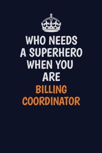 Who Needs A Superhero When You Are Billing Coordinator