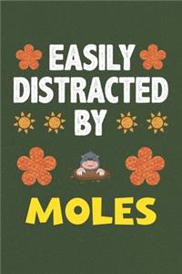 Easily Distracted By Moles