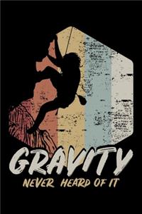 Gravity Never Heard of It