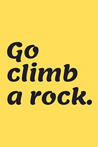 Go climb a Rock.