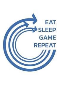 Eat Sleep Game Repeat