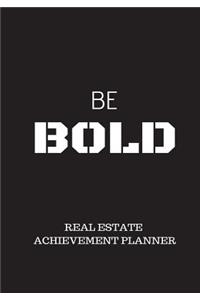 Be Bold Real Estate Achievement Planner