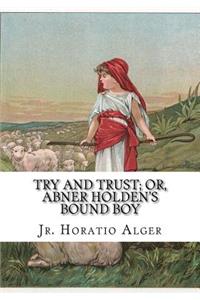 Try and Trust; Or, Abner Holden's Bound Boy