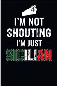 I'm Not Shouting I'm Just Sicilian