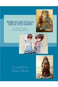 Porcelain Dolls Delicate Babes