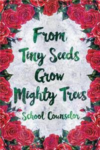 From Tiny Seeds Grow Mighty Trees School Counselor
