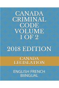 Canada Criminal Code Volume 1 of 2 2018 Edition