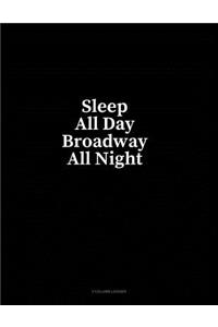 Sleep All Day Broadway All Night: 3 Column Ledger