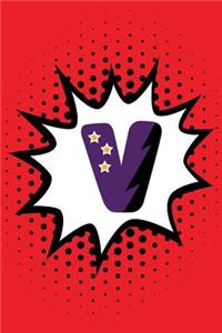 Superhero Comic Book 'V' Monogram Journal: V Blank Lined Notebook for Names Starting with Initial Letter V