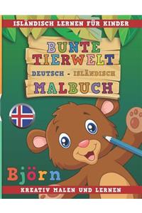 Bunte Tierwelt Deutsch - Isländisch Malbuch. Isländisch Lernen Für Kinder. Kreativ Malen Und Lernen.