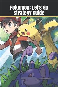 Pokemon: Let's Go Strategy Guide: An Unofficial Guide and Pokedex