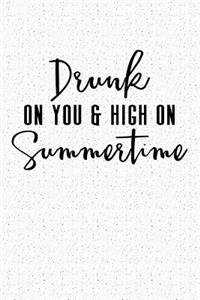 Drunk on You & High on Summer Time