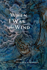When I Was the Wind