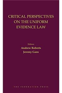 Critical Perspectives on the Uniform Evidence Law