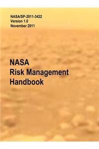 NASA Risk Management Handbook. Version 1.0. NASA/SP-2011-3422