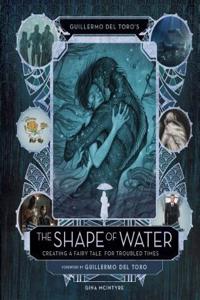 Guillermo del Toro's The Shape of Water: Creating a Fairy Tale for Troubled Times