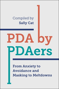 PDA by Pdaers: From Anxiety to Avoidance and Masking to Meltdowns