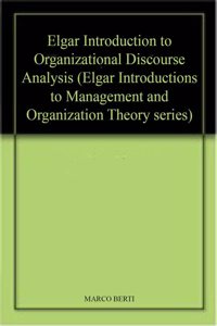Elgar Introduction to Organizational Discourse Analysis (Elgar Introductions to Management and Organization Theory series)