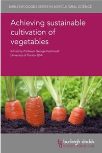 Achieving Sustainable Cultivation of Vegetables