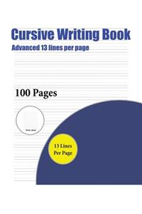 Cursive Writing Book (Advanced 13 lines per page)