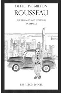 Detective Milton Rousseau the Sergeant's Saga Continues