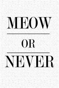 Meow or Never