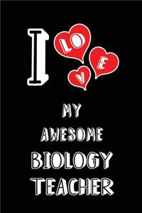 I Love My Awesome Biology Teacher