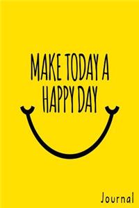 Make Today a Happy Day Journal