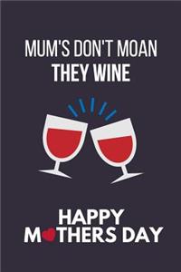 Mum's Don't Moan They Wine