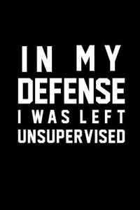 In My Defense I Was Left Unsupervised