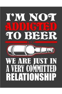 I'm Not Addicted to Beer We are Just in a Very Committed Relation