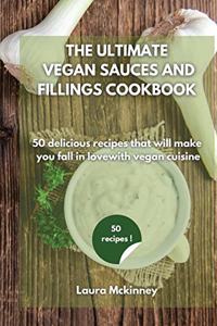 The Ultimate Vegan Sauces and Fillings Cookbook
