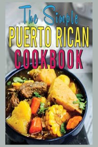 The Simple Puerto Rican Cookbook